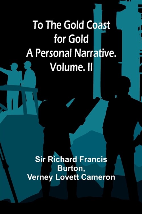 To The Gold Coast for Gold: A Personal Narrative. Vol. II (Paperback)