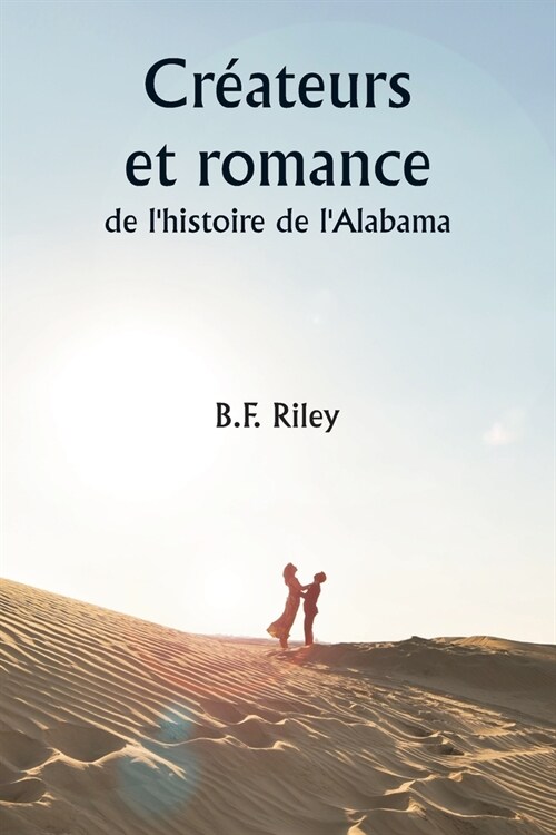 Cr?teurs et romance de lhistoire de lAlabama (Paperback)