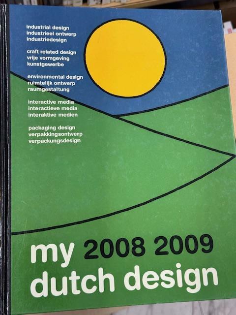 [중고] My 2008 2009 Dutch Design: Industrial Design, Craft Related Design, Environmental Design, Interactiv