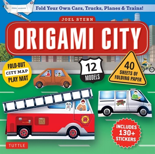 Origami City Kit : Fold Your Own Cars, Trucks, Planes & Trains!: Kit Includes Origami Book, 12 Projects, 40 Origami Papers, 130 Stickers and City Map (Multiple-component retail product)