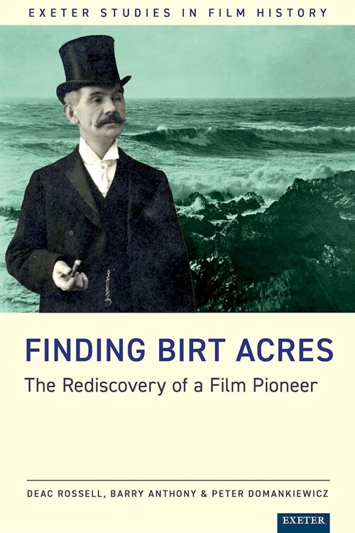 Finding Birt Acres : The Rediscovery of a Film Pioneer (Hardcover)