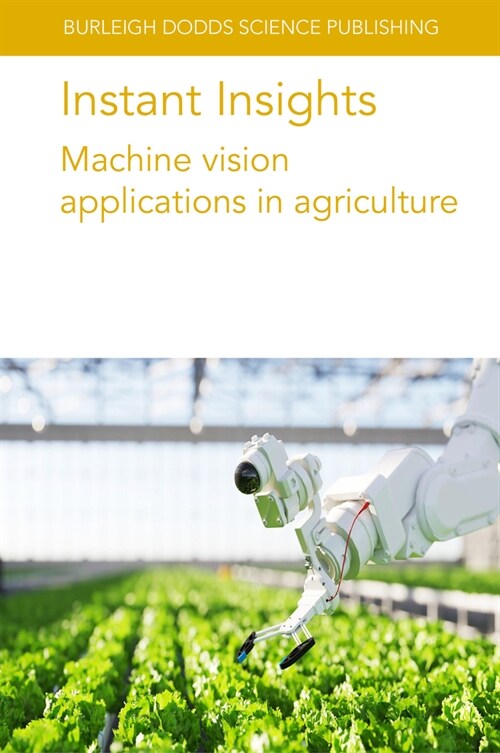 Instant Insights: Machine Vision Applications in Agriculture (Paperback)
