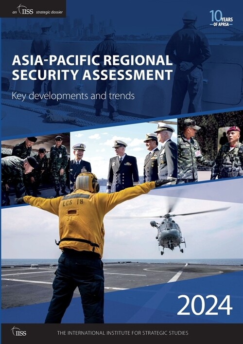 Asia-Pacific Regional Security Assessment 2024 : Key developments and trends (Paperback)