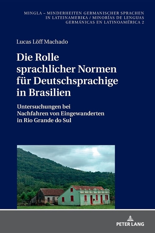 Die Rolle sprachlicher Normen fuer Deutschsprachige in Brasilien: Untersuchungen bei Nachfahren von Eingewanderten in Rio Grande do Sul (Hardcover)
