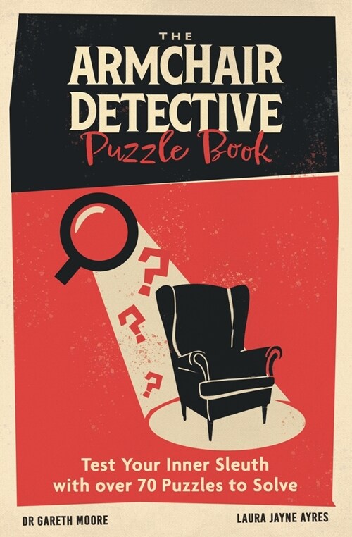 The Armchair Detective Puzzle Book : Test Your Inner Sleuth with over 70 Puzzles to Solve (Paperback)