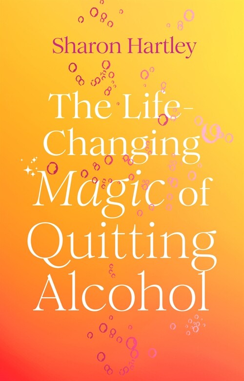 The Life-Changing Magic of Quitting Alcohol (Paperback)