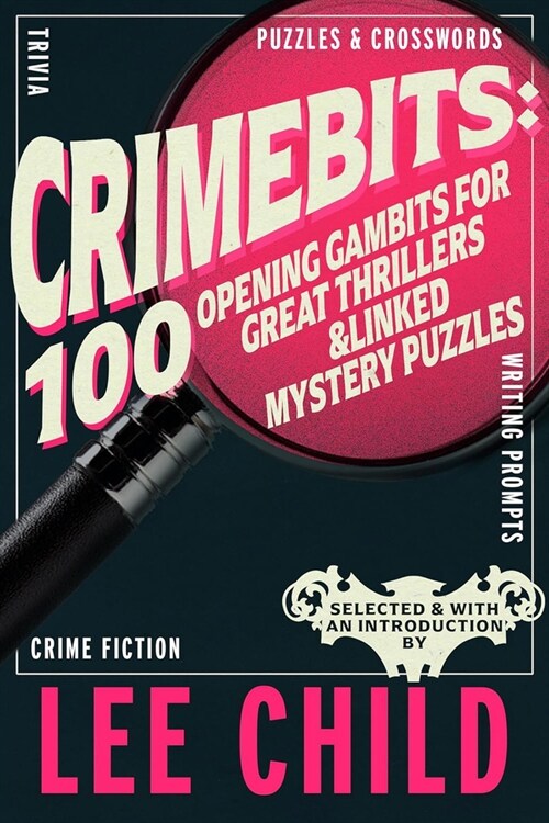 Crimebits: 100 Opening Gambits for Great Thrillers : Judged and Introduced by Lee Child and Luca Veste (Paperback)