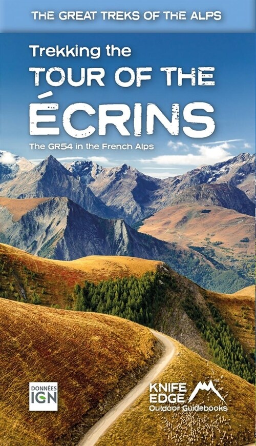 Tour of the Ecrins National Park (GR54): real IGN maps 1:25,000 : The GR54 in the French Alps (Paperback, 2 ed)