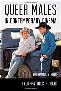 Queer Males in Contemporary Cinema: Becoming Visible (Hardcover)