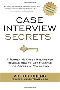 [중고] Case Interview Secrets: A Former McKinsey Interviewer Reveals How to Get Multiple Job Offers in Consulting (Paperback)
