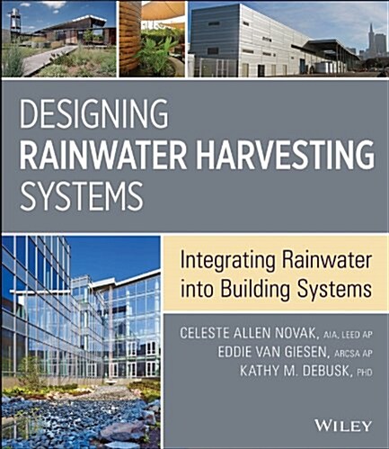 Designing Rainwater Harvesting Systems: Integrating Rainwater Into Building Systems (Hardcover)
