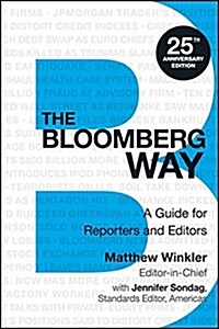 The Bloomberg Way: A Guide for Reporters and Editors (Spiral, 25, Anniversary)