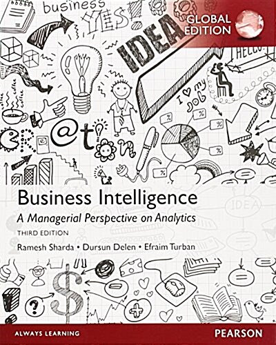 Business Intelligence: A Managerial Perspective on Analytics, Global Edition (Paperback, 3 ed)