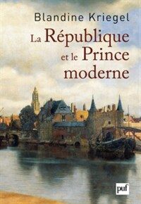 La République et le prince moderne : les Français et la naissance des Provinces-Unies