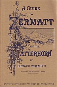 Guide to Zermatt and the Matterhorn (Paperback)