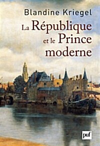 La Republique Et Le Prince Moderne (Paperback)