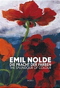 Emil Nolde: Splendour of Colour (Hardcover)
