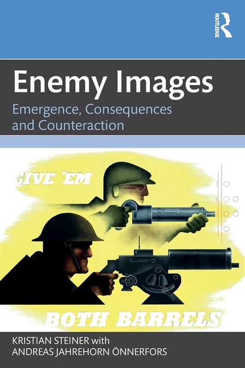 Enemy Images : Emergence, Consequences and Counteraction (Paperback)