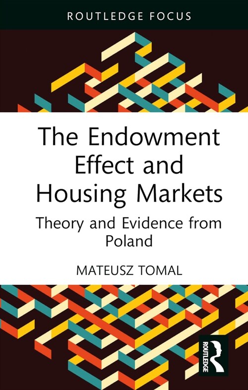 The Endowment Effect and Housing Markets : Theory and Evidence from Poland (Hardcover)