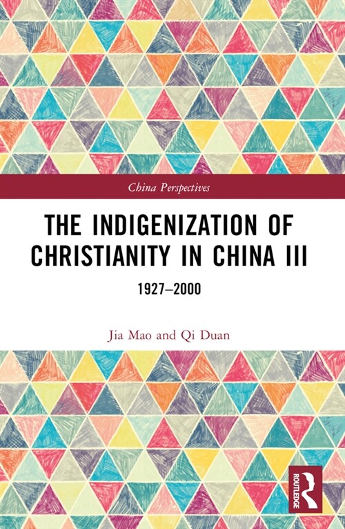 The Indigenization of Christianity in China III: 1927-2000 (Paperback)