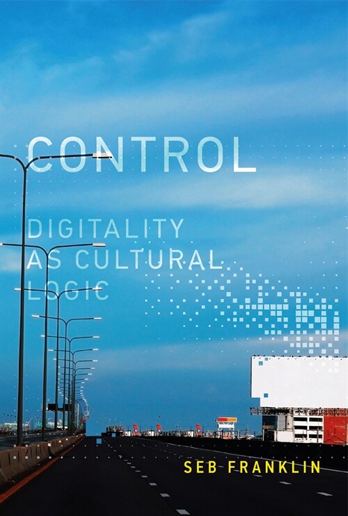 Control: Digitality as Cultural Logic (Paperback)