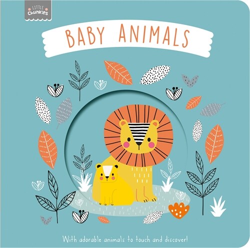 Little Chunkies: Baby Animals: With Adorable Animals to Touch and Discover! (Board Books)