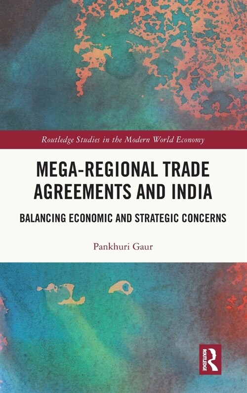 Mega-Regional Trade Agreements and India : Balancing Economic and Strategic Concerns (Hardcover)