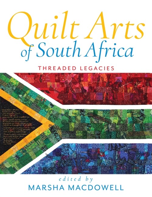 Quilt Arts of South Africa: Threaded Legacies (Hardcover)