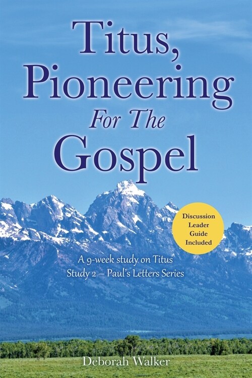 Titus, Pioneering For The Gospel: A 9-week study on Titus Study 2 - Pauls Letters Series (Paperback)