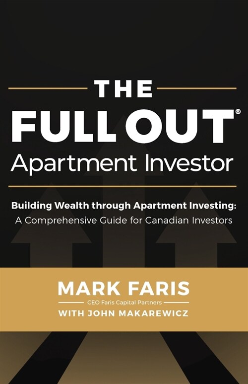 The Full Out (R) Apartment Investor: A Comprehensive Guide for Canadian Investors (Paperback)