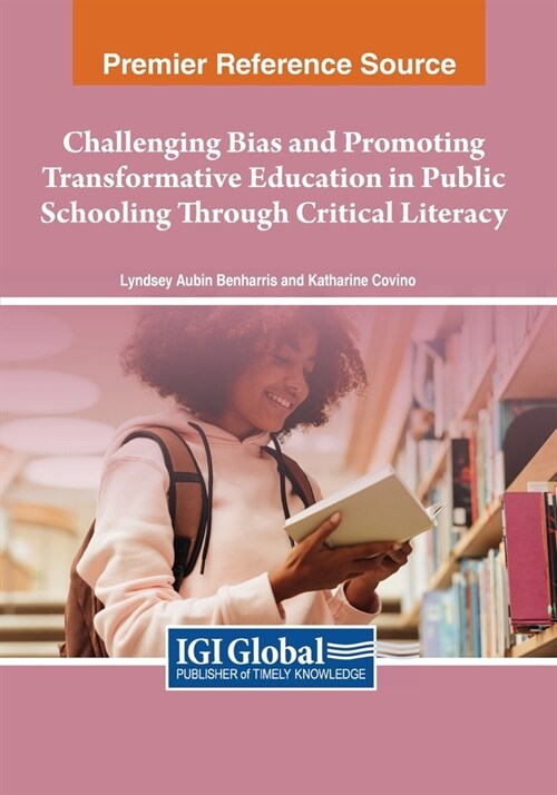 Challenging Bias and Promoting Transformative Education in Public Schooling Through Critical Literacy (Paperback)