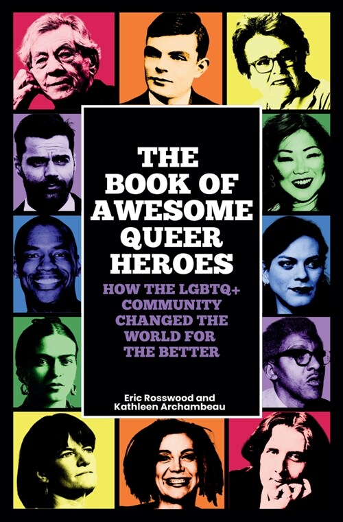 The Book of Awesome Queer Heroes: How the LGBTQ+ Community Changed the World for the Better (Paperback)