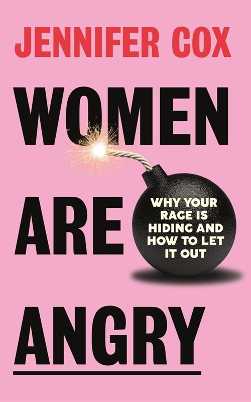 Women Are Angry: Why Your Rage Is Hiding and How to Let It Out (Paperback)