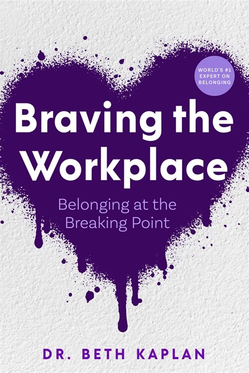 Braving the Workplace: Belonging at the Breaking Point (Hardcover)