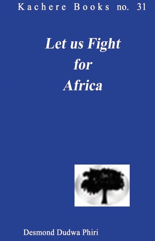 Let us Fight for Africa. A Play based on the John Chilembwe Rising of 1915 (Paperback)
