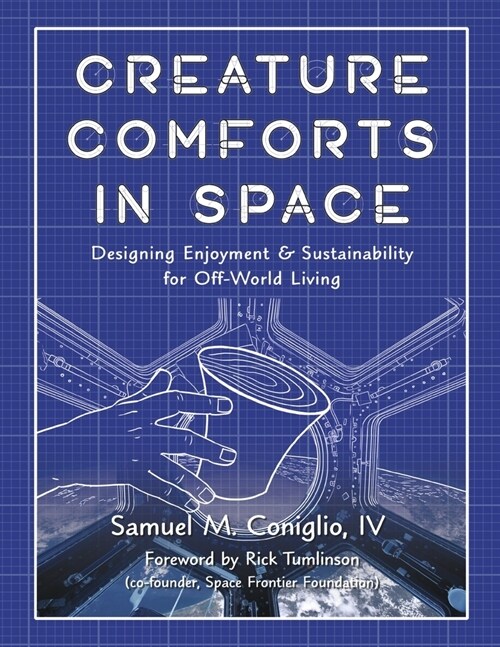 Creature Comforts in Space: Designing Enjoyment and Sustainability for Off-World Living (Paperback)