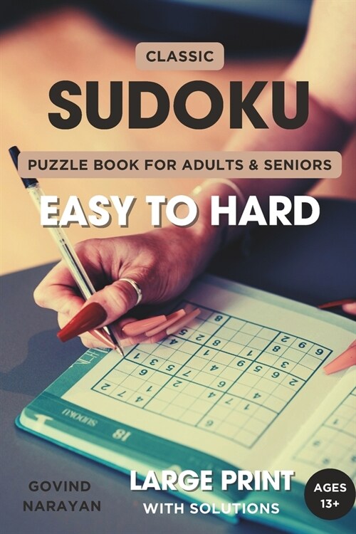 Classic Sudoku Puzzle Book For Adults And Seniors Easy To Hard Large Print: Solve Easy Medium Hard Puzzles With Solutions A Book With 204 Sudoku Puzzl (Paperback)