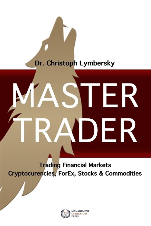 Master Trader: Trading Crypto, Forex, Commodities and Equities: A Comprehensive Guide to Profitable Trading Strategies (Paperback)