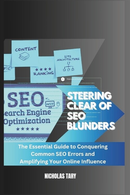 Steering Clear of SEO Blunders: The Essential Guide to Conquering Common SEO Errors and Amplifying Your Online Influence (Paperback)