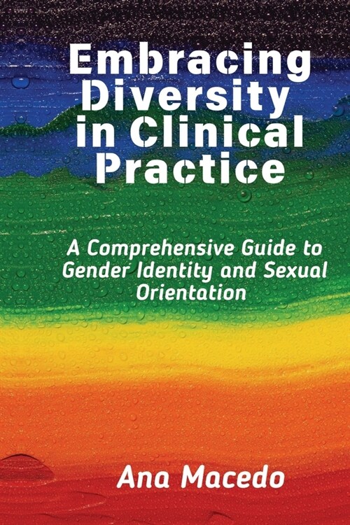 Embracing Diversity in Clinical Practice: A Comprehensive Guide to Gender Identity and Sexual Orientation (Paperback)