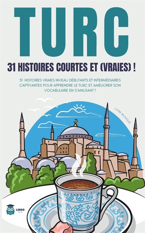 TURC 31 Histoires courtes et Vraies: 31 histoires vraies niveau d?utants et interm?iaires captivantes pour apprendre le turc et am?iorer son vocabu (Paperback)