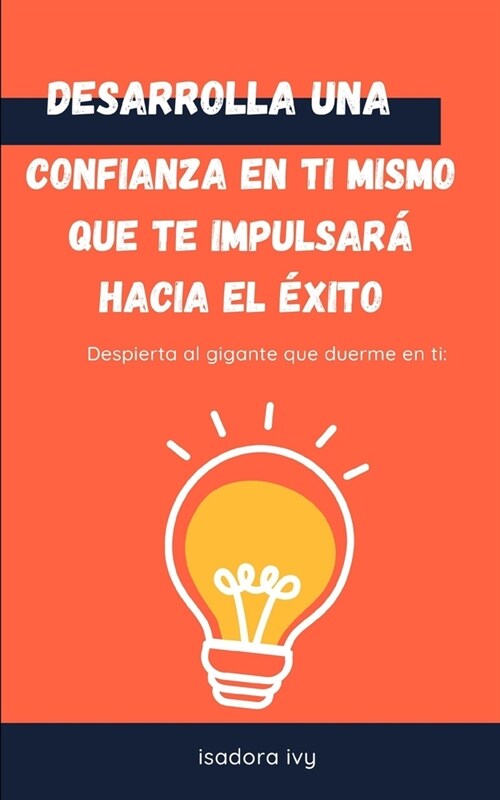 Despierta al gigante que duerme en ti: Desarrolla una confianza en ti mismo que te impulsar?hacia el ?ito (Paperback)