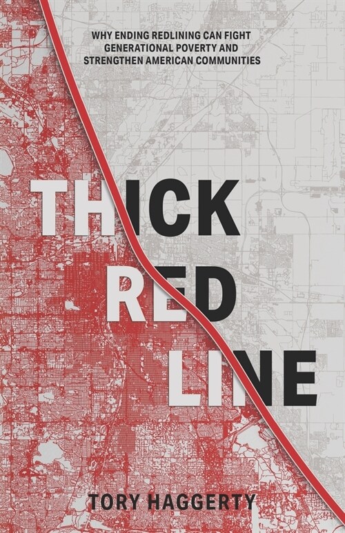 Thick Red Line: Why Ending Redlining Can Fight Generational Poverty and Strengthen American Communities (Paperback)