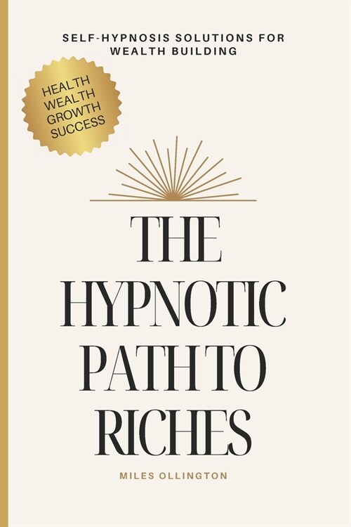 The Hypnotic Path to Riches: Self-Hypnosis Solutions for Wealth Building (Paperback)