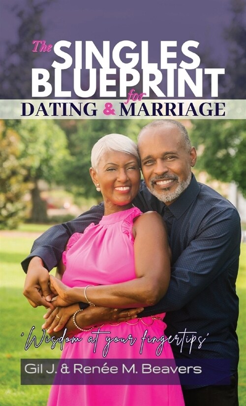 The Singles Blueprint for Dating & Marriage: Wisdom at your fingertips (Paperback)