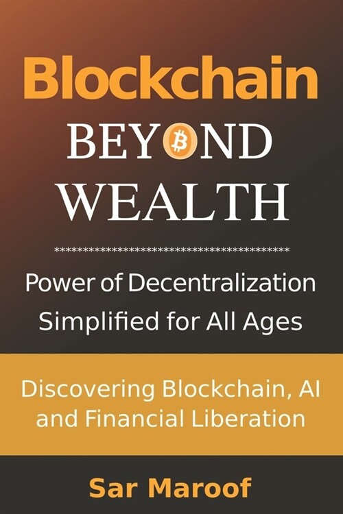 Blockchain Byond Wealth: Discovering Blockchain, AI, and Financial Liberation (Paperback)