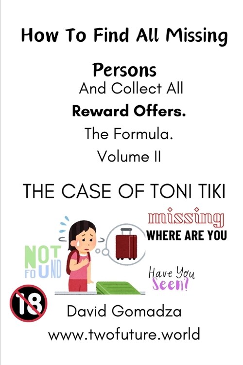 How To Find All Missing Persons. And Collect All Reward Offers. The Formula. Volume II: The Case of Toni Tiki (Paperback)