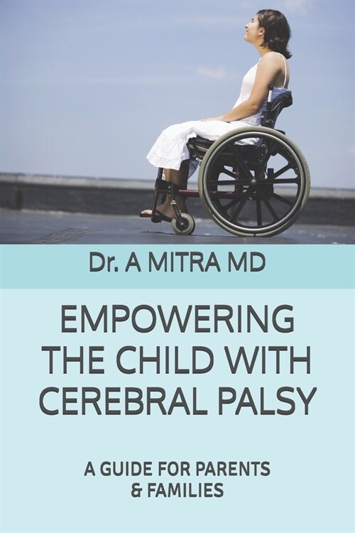 Empowering the Child with Cerebral Palsy: A Guide for Parents and Families (Paperback)