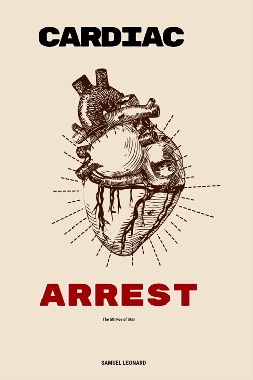 Cardiac Arrest: The 5th Foe of Man (Paperback)