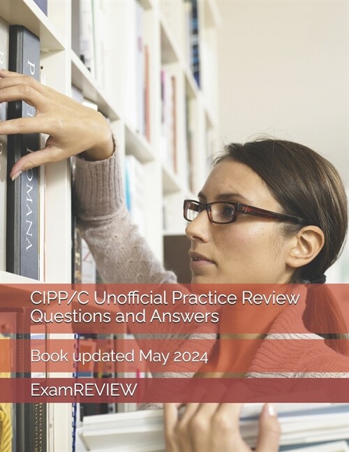 CIPP/C Unofficial Practice Review Questions and Answers (Paperback)